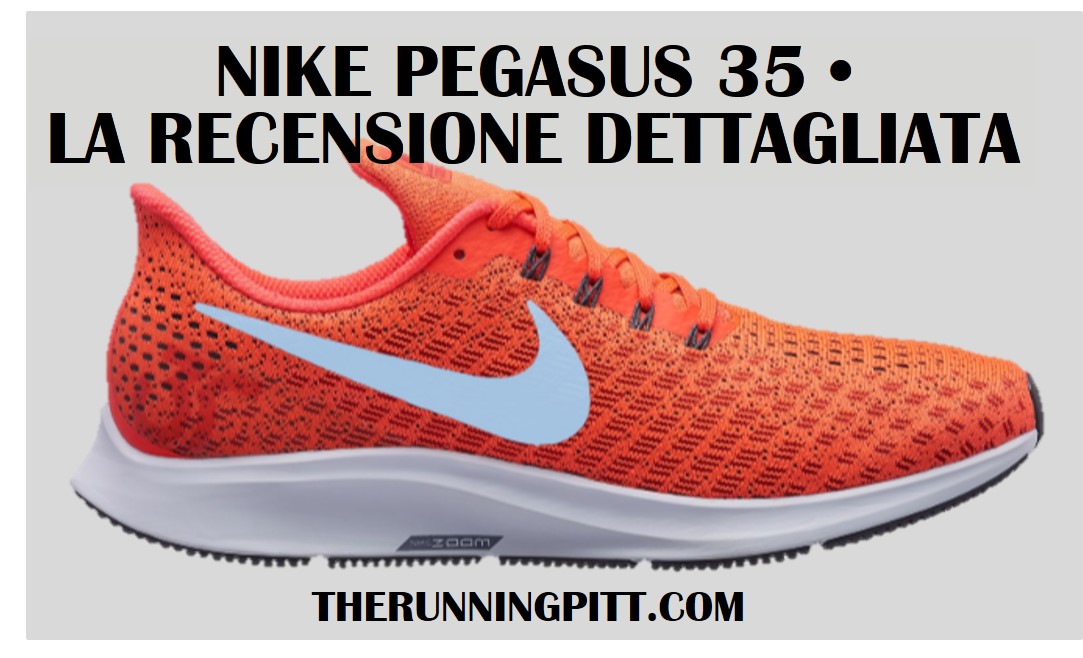 Nike Zoom Pegasus 35, la recensione dettagliata - The Running Pitt