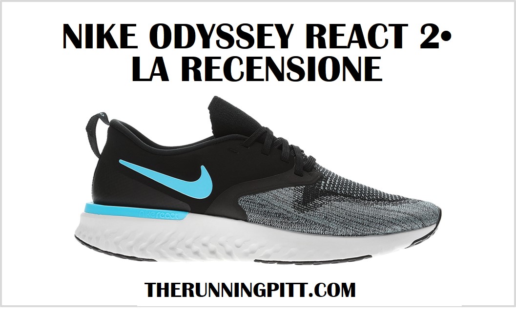 Nike Odyssey React Flyknit 2, la recensione - The Running Pitt